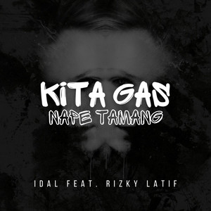 IDAL, Rizky Latif - KITA GAS NAPE TAMANG