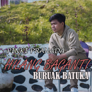 Pinki Prananda - Hilang Baganti Buruak Batuka