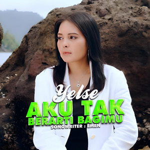 Yelse - Aku Tak Berarti Bagimu