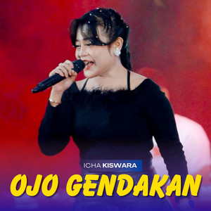 Icha Kiswara - Ojo Gendakan