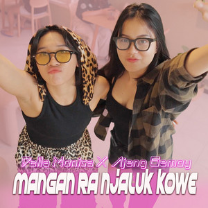 DELLA MONICA, Ajeng Gemoy - Mangan Ra Njaluk Kowe