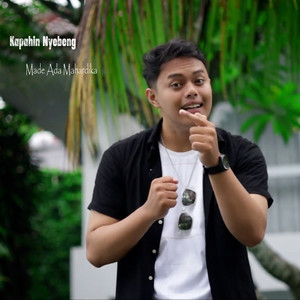 Made Ada Mahardika - KAPAHIN NYEBENG