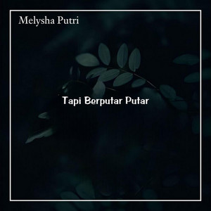 Melysha Putri - Tapi Berputar Putar