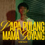 EVER SLKR - Papa Pulang Mama Goyang