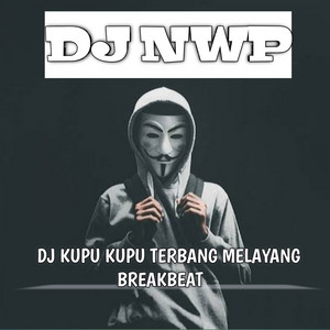 DJ NWP - DJ Kupu Kupu Terbang Melayang Breakbeat