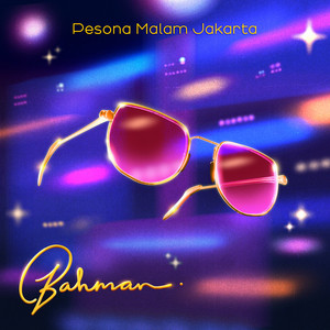 BAHMAN - Pesona Malam Jakarta