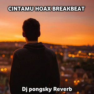 DJ PONGSKY REVERB - CINTAMU HOAX BREAKBEAT