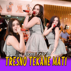 Ajeng Febria - Tresno Tekan Mati