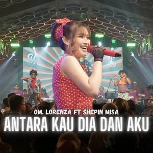 Om Lorenza, Shepin Misa - Antara Kau, Dia, Dan Aku