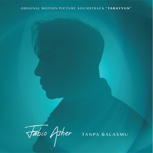 Fabio Asher - Tanpa Balasmu ("Tabayyun" Original Motion Picture Soundtrack)