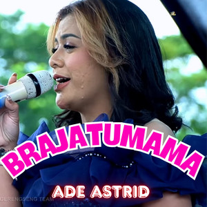Ade Astrid - BRAJATUMAMA