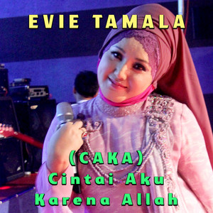 Evie Tamala - CAKA ( Cintai Aku Karena Allah )