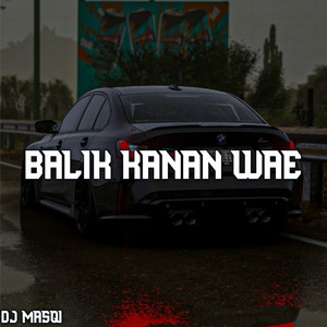 DJ MASQI - BALIK KANAN WAE
