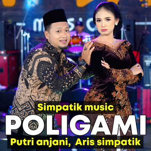 Putri Anjani, Aris Simpatik, SIMPATIK MUSIC - POLIGAMI