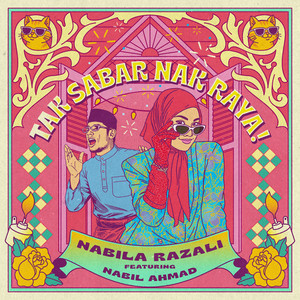 Nabila Razali, Nabil Ahmad - Tak Sabar Nak Raya (feat. Nabil Ahmad)