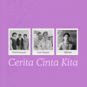 Ivan Tandyo, ABRAM, TheOvertunes - Cerita Cinta Kita