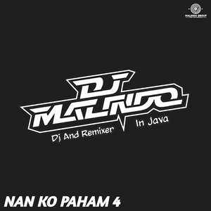 Dj Malindo Rmx - Nan Ko Paham 4