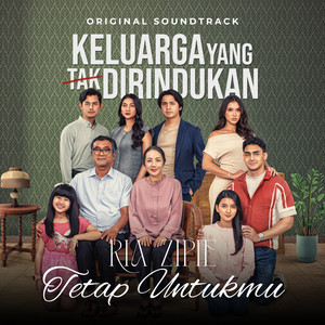 Ria Zipie - Tetap Untukmu - From "Keluarga Yang Tak Dirindukan"