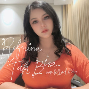 Refrina - Tak Bisa - Pop Ballad Version