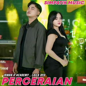 Irwan D'Academy, Laila Ayu, SIMPATIK MUSIC - PERCERAIAN