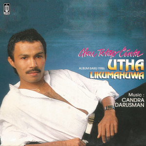 Utha Likumahuwa - Aku Tetap Cinta