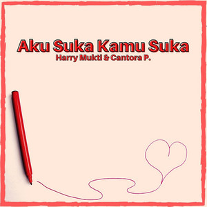 Harry Mukti, Cantora P. - Aku Suka Kamu Suka