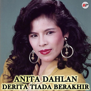Anita Dahlan - Derita Tiada Akhir