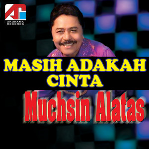 Muchsin Alatas - Masih Adakah Cinta