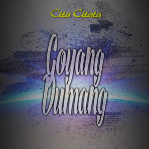 Cita Citata - Goyang Dumang