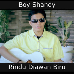 Boy Shandy - Rindu Diawan Biru