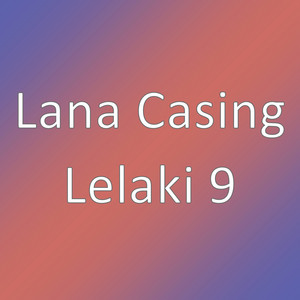 Lana Casing - Lelaki 9