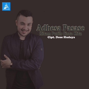 Adhesa Pasase - Hitam Putih Cinta Kita