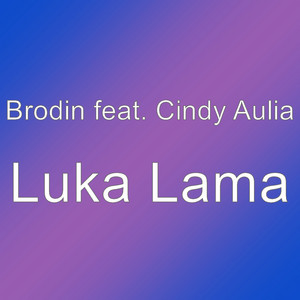 Brodin, Cindy Aulia - Luka Lama