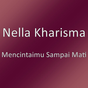 Nella Kharisma - Mencintaimu Sampai Mati