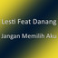Lesti, Danang - Jangan Memilih Aku