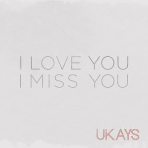 Ukays - I Love You I Miss You