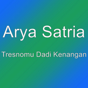 Arya Satria - Tresnomu Dadi Kenangan