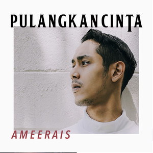 Ameerais - Pulangkan Cinta
