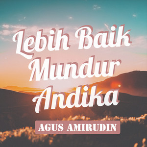Agus Amirudin - Lebih Baik Mundur Andika - Original