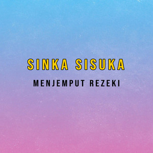 Sinka Sisuka - Menjemput Rezeki