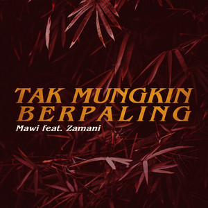 Mawi, Zamani - Tak Mungkin Berpaling