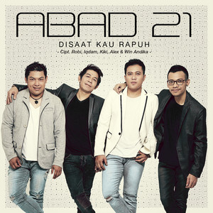 Abad 21 - Disaat Kau Rapuh