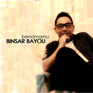 Binsar Bayou - Bersamamu