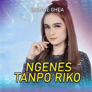 Irenne Ghea - Ngenes Tanpo Riko