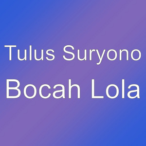 Tulus Suryono - Bocah Lola