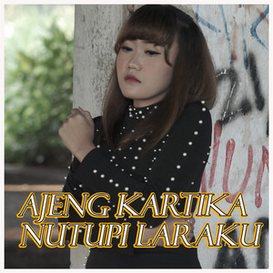 Ajeng Kartika - Nutupi Laraku