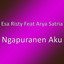 Esa Risty, Arya Satria - Ngapuranen Aku