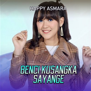Happy Asmara - Benci Kusangka Sayang