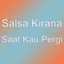 Salsa Kirana - Saat Kau Pergi
