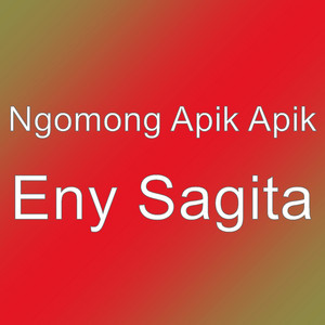Ngomong Apik Apik - Eny Sagita